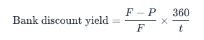 Bank discount yield = (face value − price) ÷ face value × 360 ÷ days to maturity