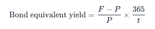 Bond equivalent yield = (face value − price) ÷ price × 365 ÷ days to maturity